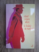 Robert Mcliam Wilson - La douleur de manfred