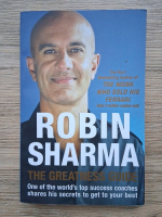 Robin Sharma - The greatness guide. One of the world's top success coaches shares his secrets to get to your best