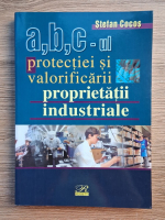 Stefan Cocos - A, b, c-ul protectiei si valorificarii proprietatii industriale