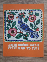 Why cuckoo birdie had to fly?