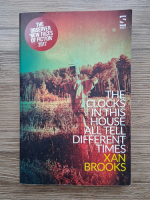 Anticariat: Xan Brooks - The clocks in this house all tell different times