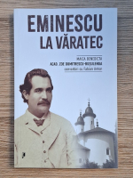 Zoe Dumitrescu-Busulenga - Eminescu la varatec