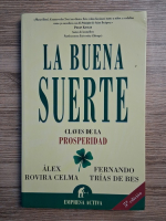 Alex Rovira Celma - La buena suerte. Claves de la prosperidad
