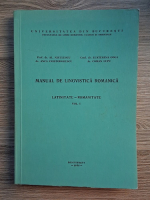 Alexandru Niculescu - Manual de lingvistica romanica. Latinitate-romanitate (volumul 1)