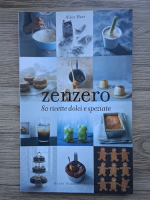 Anticariat: Alice Hart - Zenzero. 80 ricette dolci e speziate