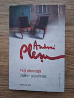 Anticariat: Andrei Plesu - Fata catre fata. Intalniri si portrete