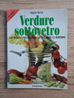 Angelo Sorzio - Verdure sottovetro. 158 ricette per gustare tutto l'anno le verdure