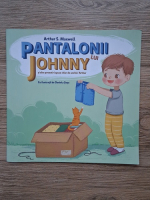 Arthur S. Maxwell - Pantalonii lui Johnny si alte povestiri spuse chiar de unchiu Arthur