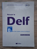 Beatrice Dupoux - Reussir le delf, niveau B2. Du cadre europeen commun de reference