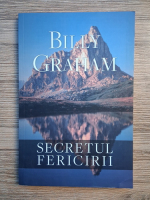 Billy Graham - Secretul fericirii