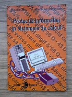 Claudiu Chiru, Eliodor Constantinescu - Protectia informatiei in sistemele de calcul