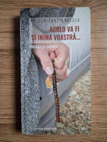 Constantin Necula - Acolo va fi si inima voastra...Predici si cuvinte
