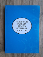 Constantin Sima - Razboiul si pacea in lumina sfintelor scripturi