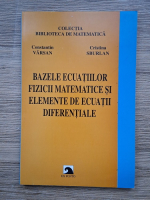 Anticariat: Constantin Varsan, Cristina Sburlan - Bazele ecuatiilor fizicii matematice si elemente de ecuatii diferentiale