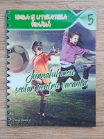 Cristina Cergan, Mihaela Pogonici, Bianca Visan - Limba si literatura romana, clasa a V-a. Jurnalul meu scolar pentru vacanta