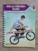 Cristina Cergan, Mihaela Pogonici, Bianca Visan - Limba si literatura romana, clasa a VI-a. Jurnalul meu scolar pentru vacanta