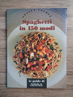 Cucina veloce. Spaghetti in 150 modi