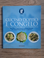 Cucino doppio e congelo. Ricette e tecniche di conservazione per risparmiare tempo e denaro