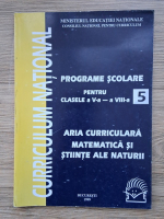 Anticariat: Curriculum National. Programe scolare pentru clasele V-VIII, volumul 5. Aria curriculara matematica si stiinte ale naturii
