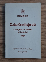 Curtea Constitutionala. Culegere de decizii si hotarari 1994