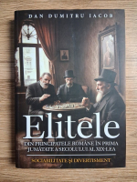 Dan Dumitru Iacob - Elitele din principatele romane in prima jumatate a secolului al XIX-lea. Sociabilitate si divertisment