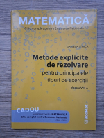 Anticariat: Daniela Stoica - Matematica. Metode explicite de rezolvare pentru principalele tipuri de ecercitii, clasa a VIII-a