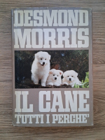 Anticariat: Desmond Morris - Il cane tutti i perche