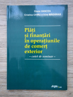 Anticariat: Diane Vancea - Plati si finantari in operatiunile de comert exterior. Caiet de seminar