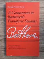 Donald Francis Tovey - A companion to Beethoven's pianoforte sonatas