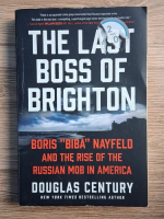 Douglas Century - The last boss of Brighton. Boris Biba Nayfeld and the rise of the russian mob in America