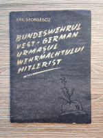 Emil Georgescu - Bundeswehrul vest-german urmasul wehrmachtului hitlerist