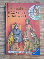 Fabian Lenk - Die zeitdetektive, volumul 11. Marco Polo und der geheimbund
