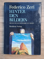 Federico Zeri - Hinter den Bildern. Die Kunst, Kunstwerke zu sehen