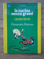 Anticariat: Fiammetta Positano - La cucina senza grassi