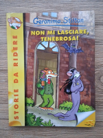 Geronimo Stilton - Non mi lasciare, tenebrosa!
