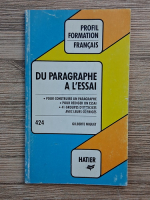 Gilberte Niquet - Du paragraphe a l'essai. Pour construire un paragraphe. Pour rediger un essai