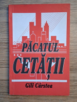 Gili Carstea - Pacatul cetatii. De ce Laodicea nu devine Noul Ierusalim