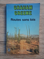 Anticariat: Graham Greene - Routes sans lois