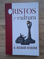 H. Richard Niebuhr - Cristos si cultura