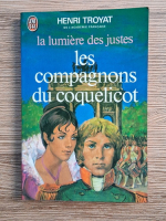 Anticariat: Henri Troyat - La lumiere des justes, volumul 1. Les Compagnons du Coquelicot