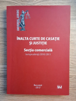 Inalta Curte de Casatie si Justitie. Sectia comerciala. Jurisprudenta 2010-2011