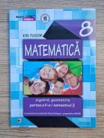Ion Tudor - Matematica, algebra, geometrie pentru clasa a VIII-a, partea a II-a, semestrul 2