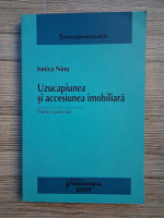 Ionica Ninu - Uzucapiunea si accesiunea imobiliara. Practica judiciara