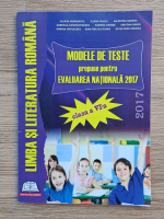 Iuliana Dorobantu - Limba si literatura romana. Modele de teste propuse pentru evaluarea nationala 2017, clasa a VI-a