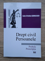 Luiza-Cristina Gavrilescu - Drept civil. Persoanele. Probele, prescriptia