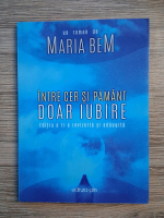 Maria Bem - Intre cer si pamant doar iubire