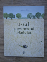 Marianne Dubuc - Ursul si murmurul vantului