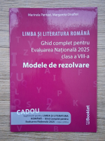Anticariat: Marinela Pantazi - Limba si literatura romana. Ghid complet pentru evaluarea nationala 2025, clasa a VIII-a. Metode de rezolvare