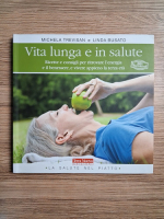 Anticariat: Michela Trevisan - Vita lunga e in salute. Ricette e consigli per ritrovare l'energia e il benessere, e vivere appieno la terza eta