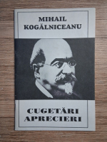 Mihail Kogalniceanu - Cugetari. Aprecieri